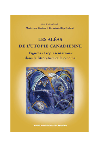 Les aléas  de l’utopie canadienne - Figures et représentations  dans la littérature et le cinéma